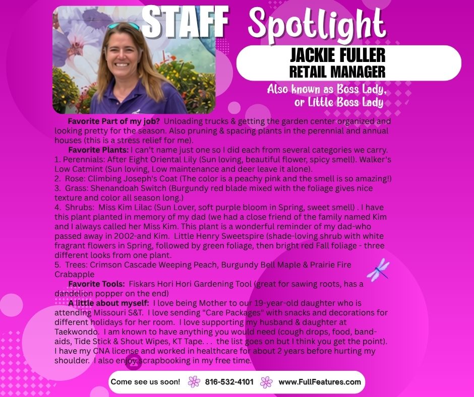 A photo of the retail manager at Full Features Landscape and Garden Center with information about her favorite part of her job, favorite plants and more. 
