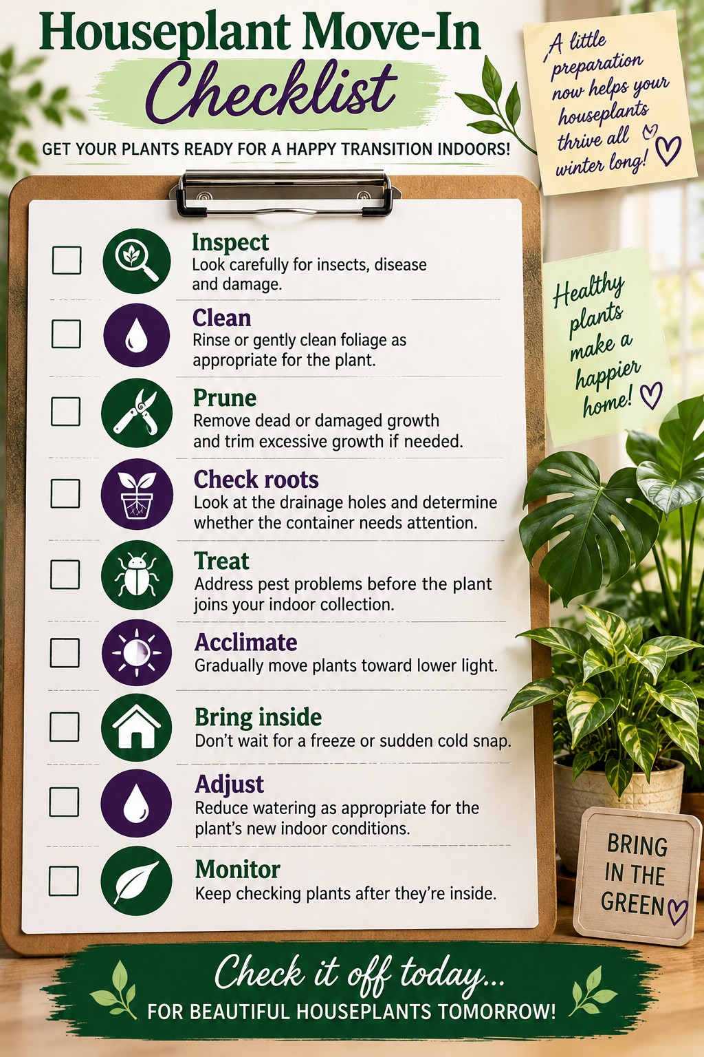 “Vertical infographic titled ‘Houseplant Move-In Checklist’ showing nine steps for preparing summer houseplants to move indoors: inspect for insects, disease and damage; clean foliage; prune dead, damaged or excessive growth; check roots and drainage holes; treat pest problems; acclimate plants to lower light; bring plants inside before freezing temperatures; adjust watering for indoor conditions; and continue monitoring plants after they move indoors. The checklist features gardening icons, houseplants and the message ‘Check it off today… for beautiful houseplants tomorrow!’”