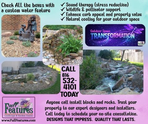 Promotional collage from Full Features Landscape & Garden Center showing custom fountains and natural stone waterfalls, with benefits of water features including stress reduction, wildlife and pollinator support, increased curb appeal and natural outdoor cooling. Call 816-532-4101 for an on-site consultation.